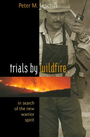 Trials By Wildfire: In Search Of The New Warrior Spirit