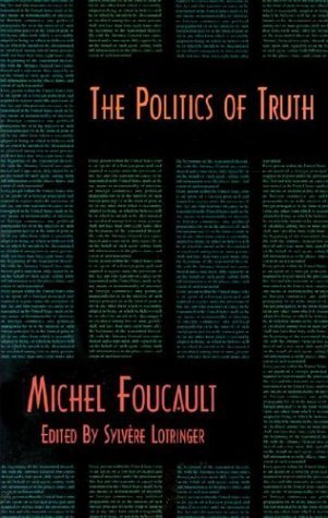 The Politics of Truth (Semiotext(E) Foreign Agents Series)