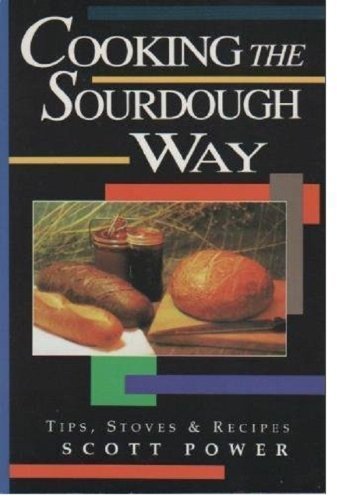 Cooking the Sourdough Way: Tips, Stoves and Recipes