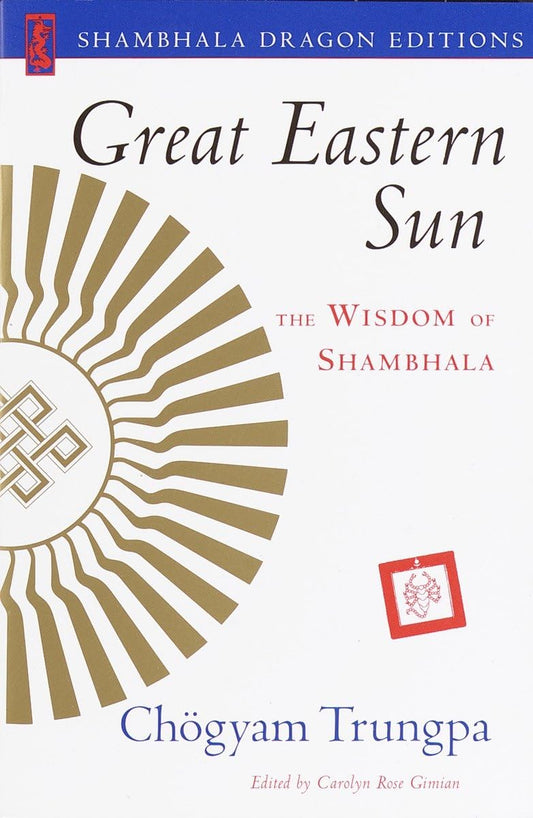 Great Eastern Sun: The Wisdom of Shambhala (Shambhala Dragon Editions)