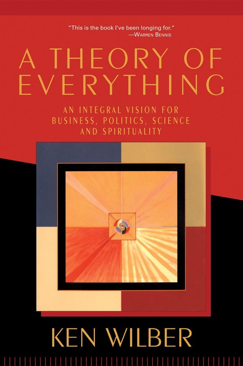 A Theory of Everything: An Integral Vision for Business, Politics, Science, and Spirituality - 6694
