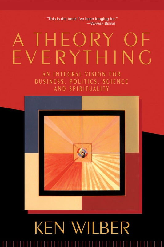 A Theory of Everything: An Integral Vision for Business, Politics, Science, and Spirituality - 6694