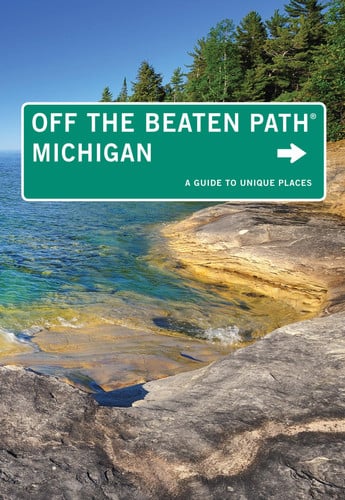 Michigan Off the Beaten Path®, 11th A Guide to Unique Places