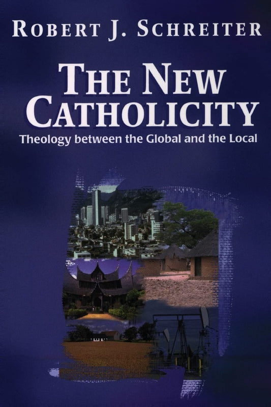 The New Catholicity: Theology Between the Global and the Local (Faith & Cultures) (Faith & Cultures) - 3754