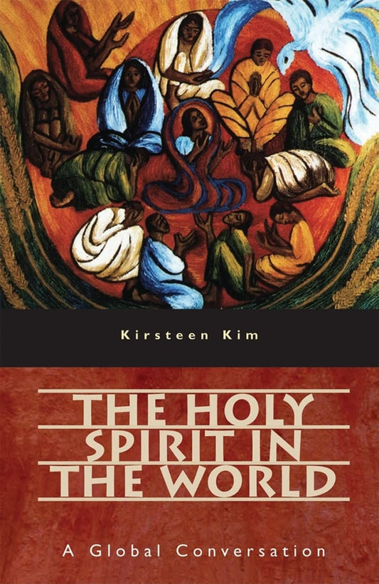The Holy Spirit in the World: A Global Conversation - 6953