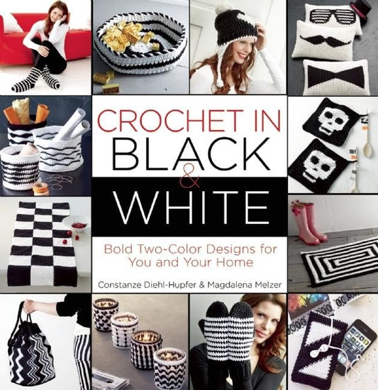 Crochet in Black-and-White: Bold Tow-Color Designs for You and Your Home