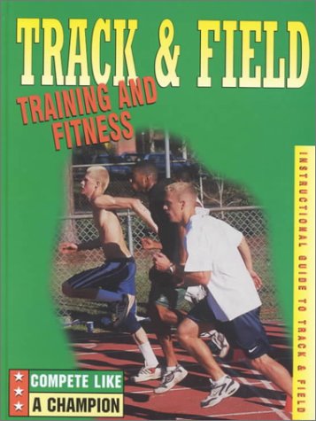 Track & Field: Training and Fitness (Compete Like a Champion) - 4380