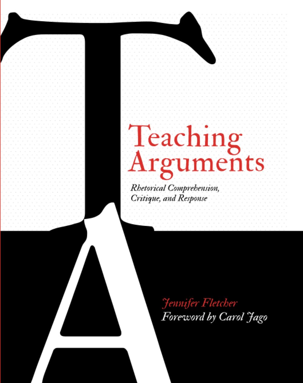 Teaching Arguments: Rhetorical Comprehension, Critique, and Response