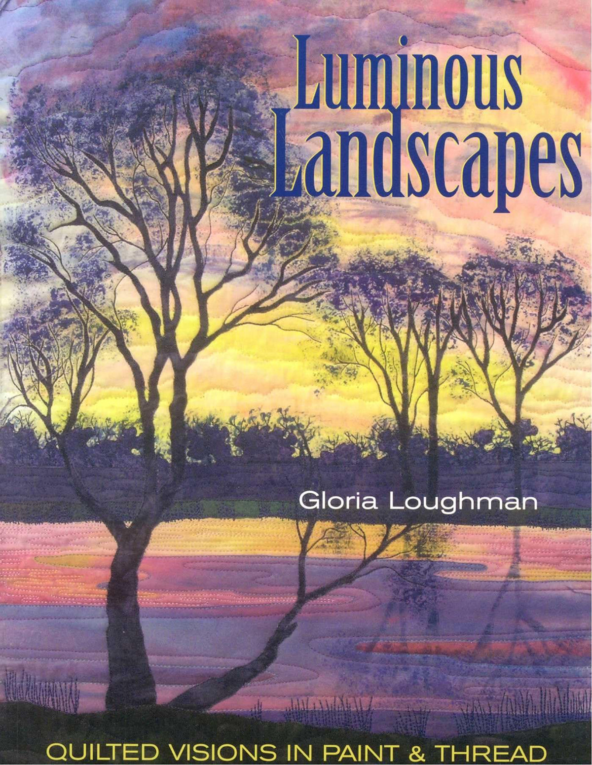 Luminous Landscapes: Quilted Visions in Paint & Thread