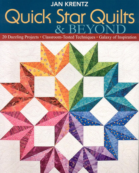 Quick Star Quilts & Beyond: 20 Dazzling Projects Classroom-Tested Techniques Galaxy of Inspiration - 4075