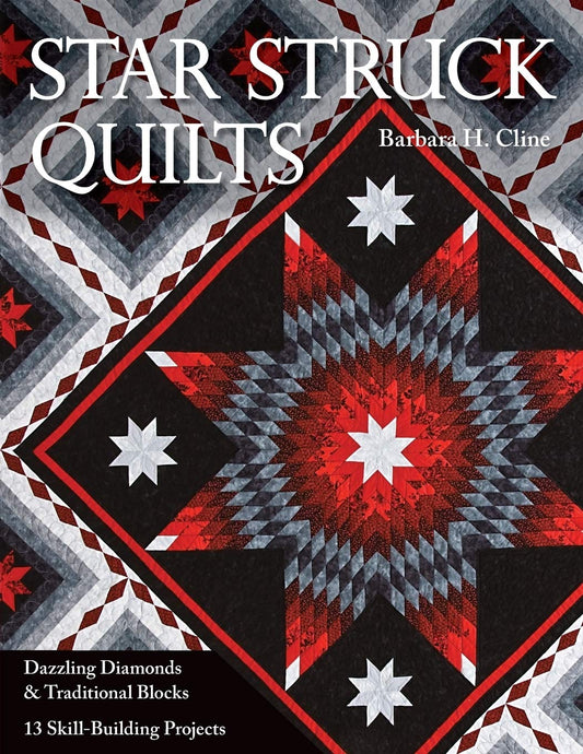 Star Struck Quilts: Dazzling Diamonds & Traditional Blocks - 13 Skill-Building Projects - 2033