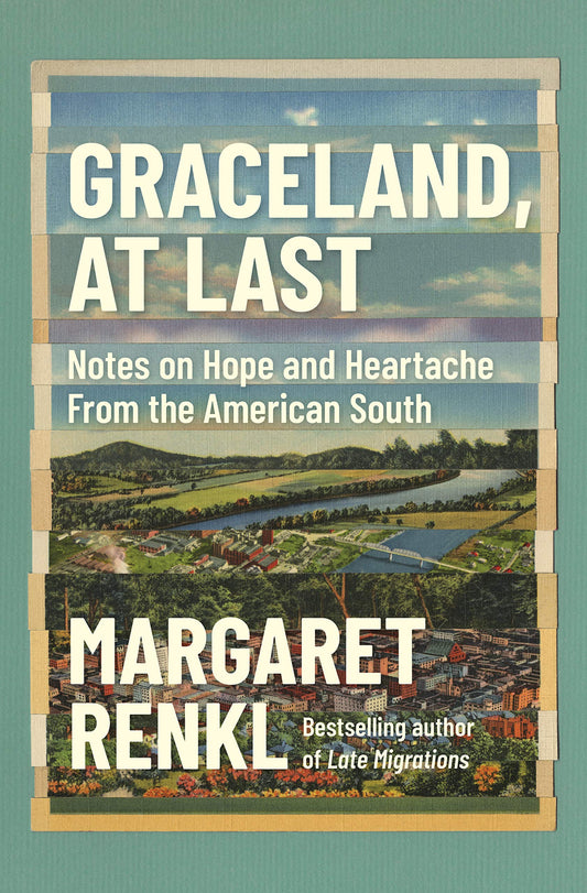 Graceland, At Last: Notes on Hope and Heartache From the American South - 817