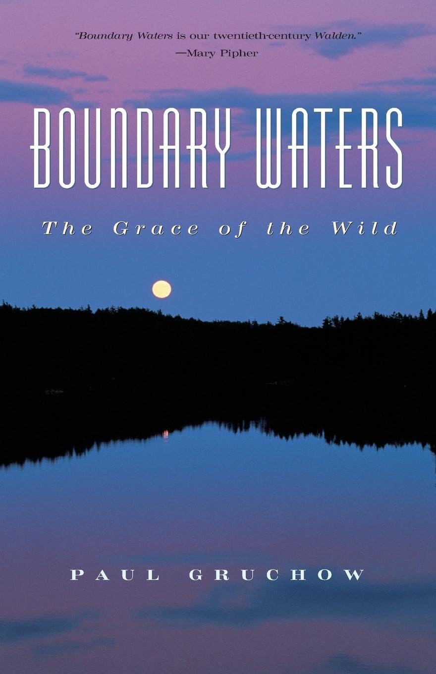 Boundary Waters: The Grace of the Wild (The World As Home)
