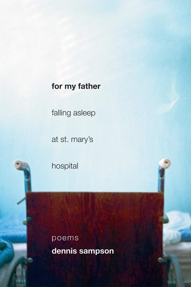 For My Father Falling Asleep at St. Mary's Hospital: Poems