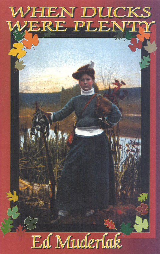 When Ducks Were Plenty: The Golden Age of Waterfowling and Duck Hunting from 1840 till 1920