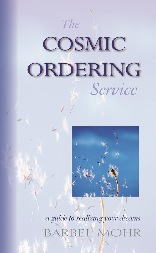 The Cosmic Ordering Service: A Guide to Realizing Your Dreams - 8002