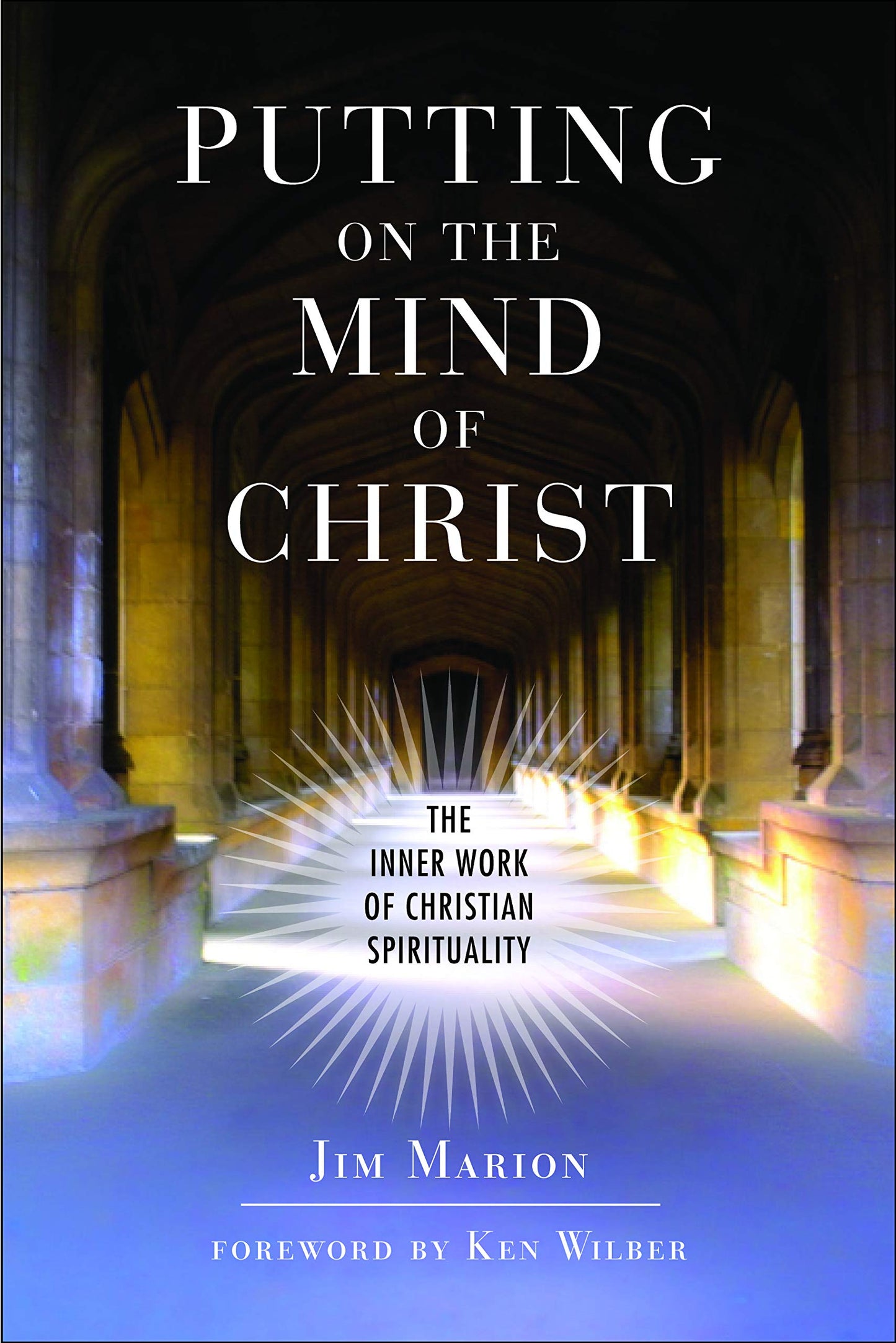 Putting on the Mind of Christ: The Inner Work of Christian Spirituality