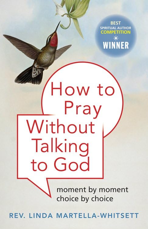 How To Pray Without Talking to God: Moment by Moment, Choice by Choice - 1424