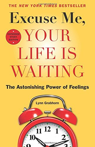 Excuse Me, Your Life Is Waiting, Expanded Study Edition: The Astonishing Power of Feelings - 8092