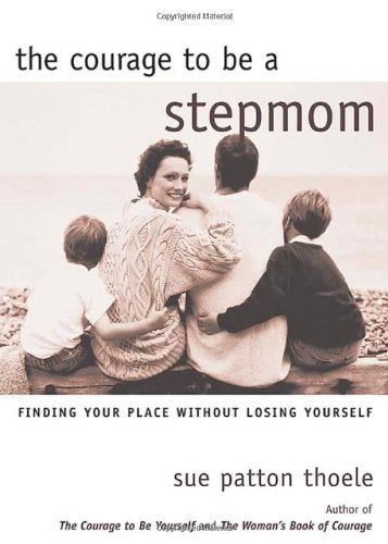 The Courage to Be a Stepmom: Finding Your Place Without Losing Yourself