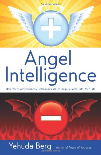 Angel Intelligence: How Your Consciousness Determines Which Angels Come into Your Life - 6290