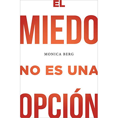 El Miedo No Es Una Opción I Fear Is Not An Option Spanish Edition - 1132