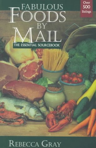 Fabulous Foods by Mail: The Essential Sourcebook