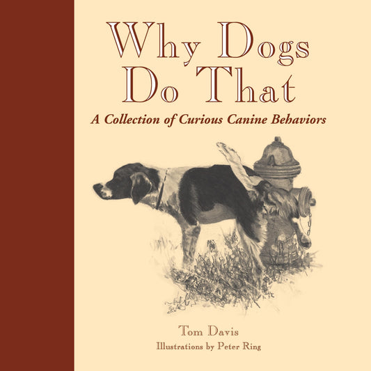 Why Dogs Do That: A Collection of Curious Canine Behaviors