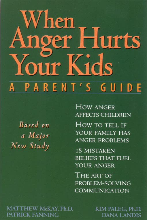 When Anger Hurts Your Kids: A Parent's Guide - 7851