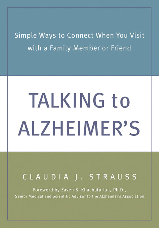 Talking to Alzheimer's: Simple Ways to Connect When You Visit with a Family Member or Friend - 8875
