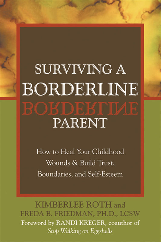 Surviving a Borderline Parent: How to Heal Your Childhood Wounds and Build Trust, Boundaries, and Self-Esteem - 5027
