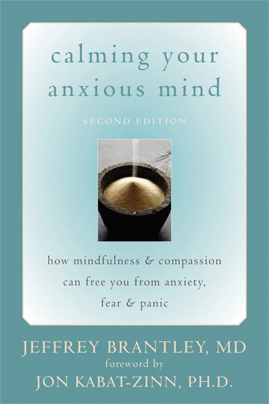 Calming Your Anxious Mind: How Mindfulness and Compassion Can Free You from Anxiety, Fear, and Panic - 2194