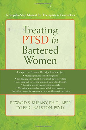 Treating PTSD in Battered Women: A Step-by-Step Manual for Therapists and Counselors