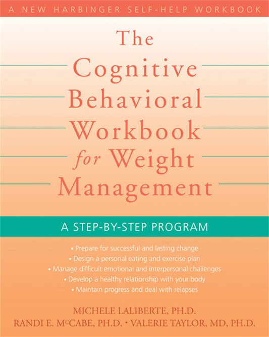 The Cognitive Behavioral Workbook for Weight Management: A Step-by-Step Program (A New Harbinger Self-Help Workbook) - 8769