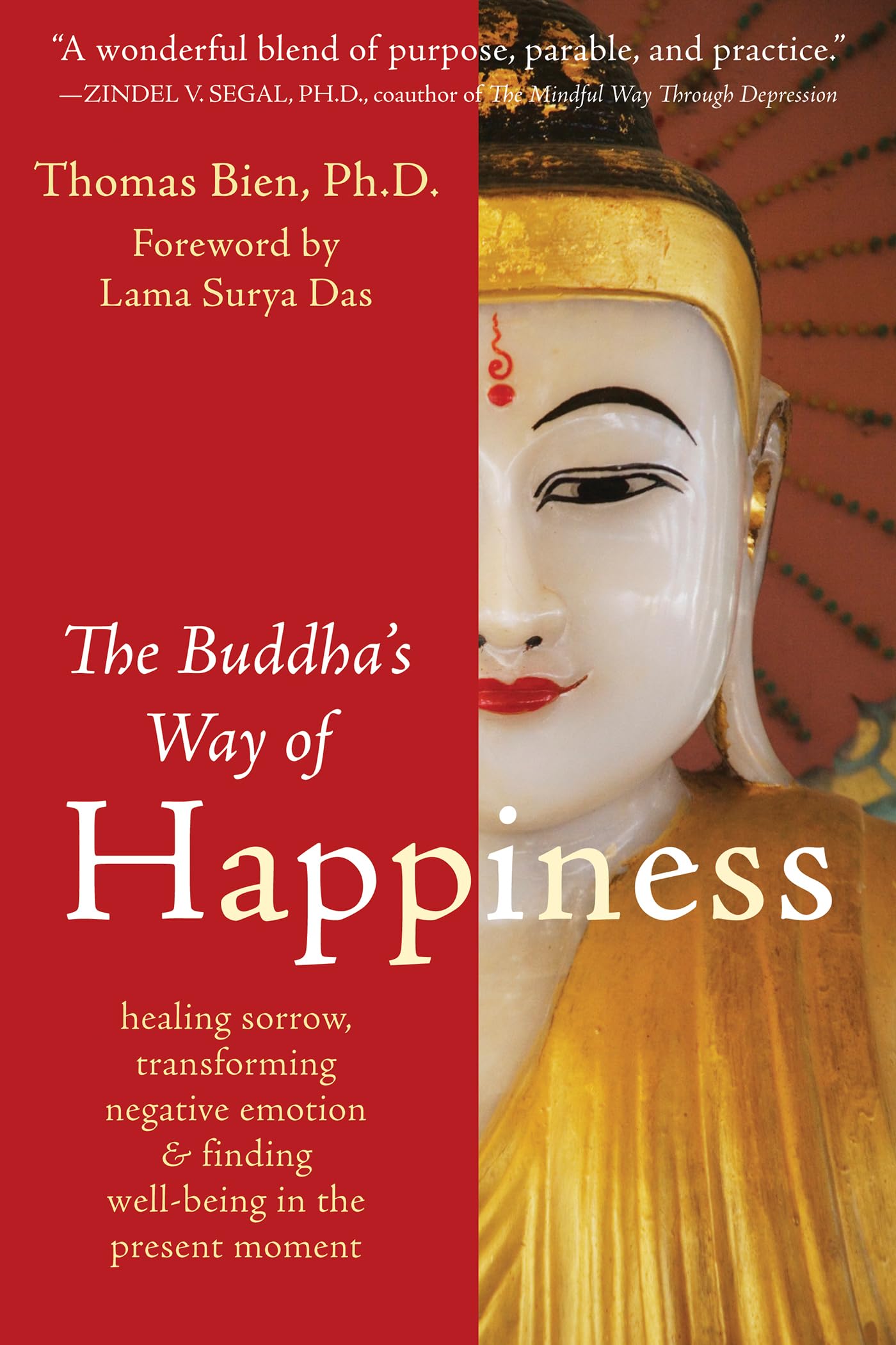 The Buddha's Way of Happiness: Healing Sorrow, Transforming Negative Emotion, and Finding Well-Being in the Present Moment - 6709
