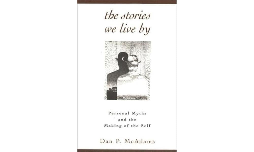 The Stories We Live By: Personal Myths and the Making of the Self - 4484