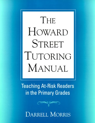 The Howard Street Tutoring Manual: Teaching At-Risk Readers in the Primary Grades