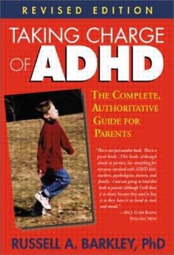 Taking Charge of ADHD: The Complete, Authoritative Guide for Parents (Revised Edition)