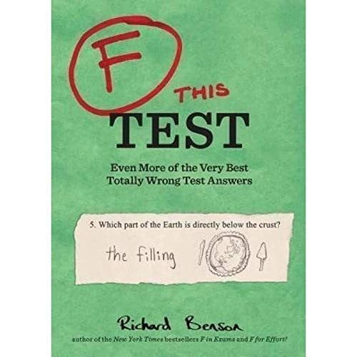 F this Test Even More of the Very Best Totally Wrong Test Answers
