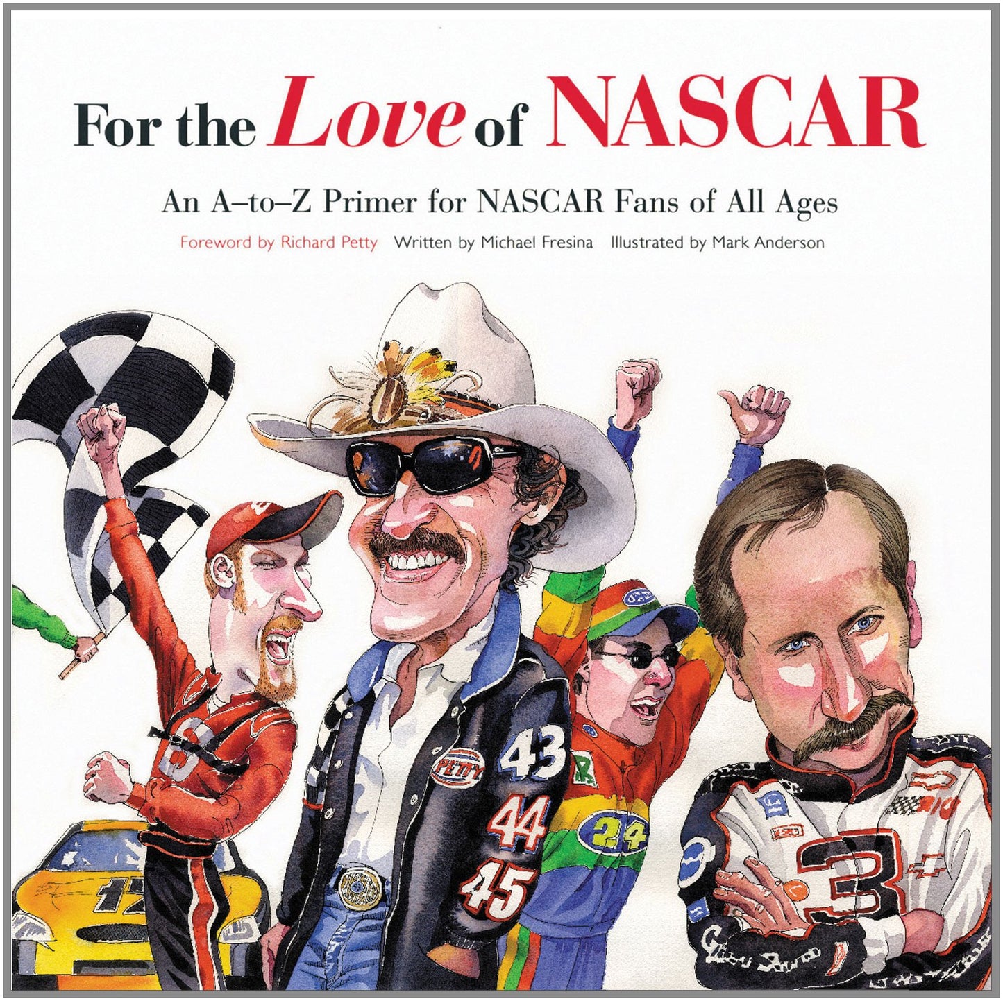 For the Love of NASCAR: An A-to-Z Primer for NASCAR Fans of All Ages