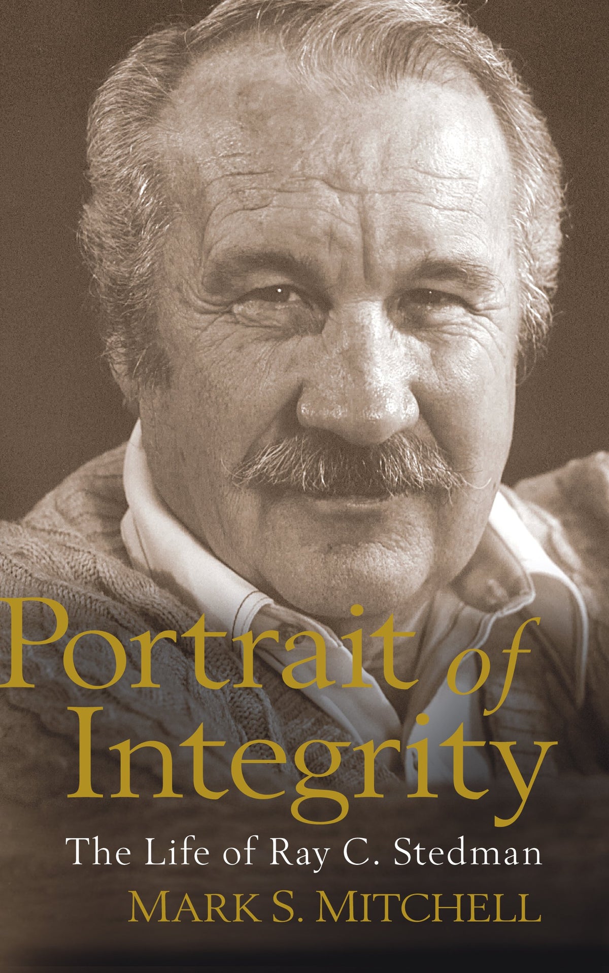 Portrait of Integrity: The Life of Ray C. Stedman