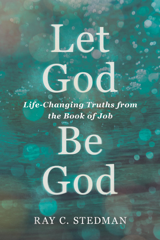 LET GOD BE GOD: LIFE-CHANGING TR