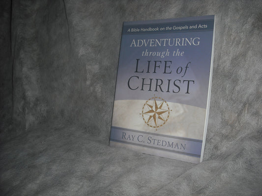 Adventuring Through the Life of Christ: A Bible Handbook on the Gospels and Acts
