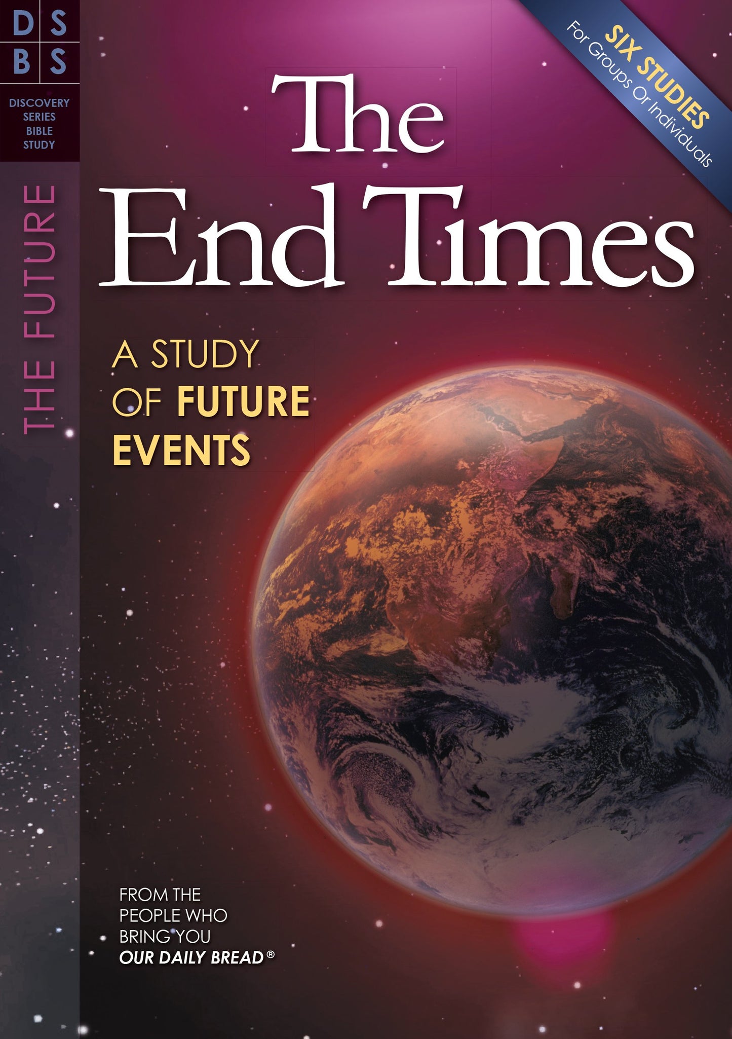 The End Times: A Study of Future Events (Discovery Series Bible Study)