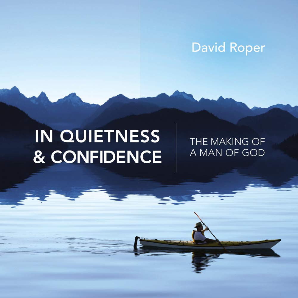 In Quietness and Confidence: The Making of a Man of God