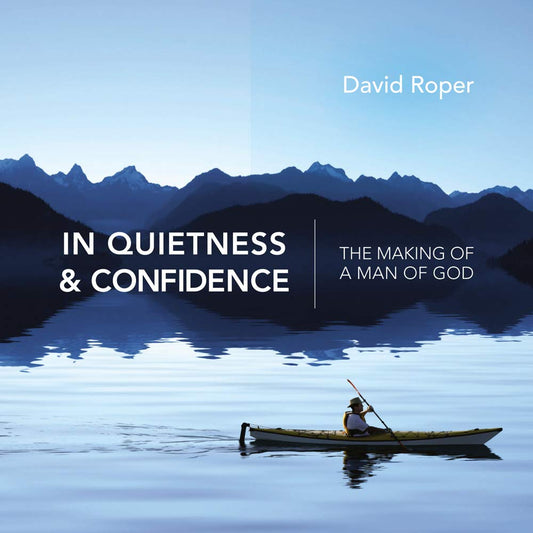 In Quietness and Confidence: The Making of a Man of God