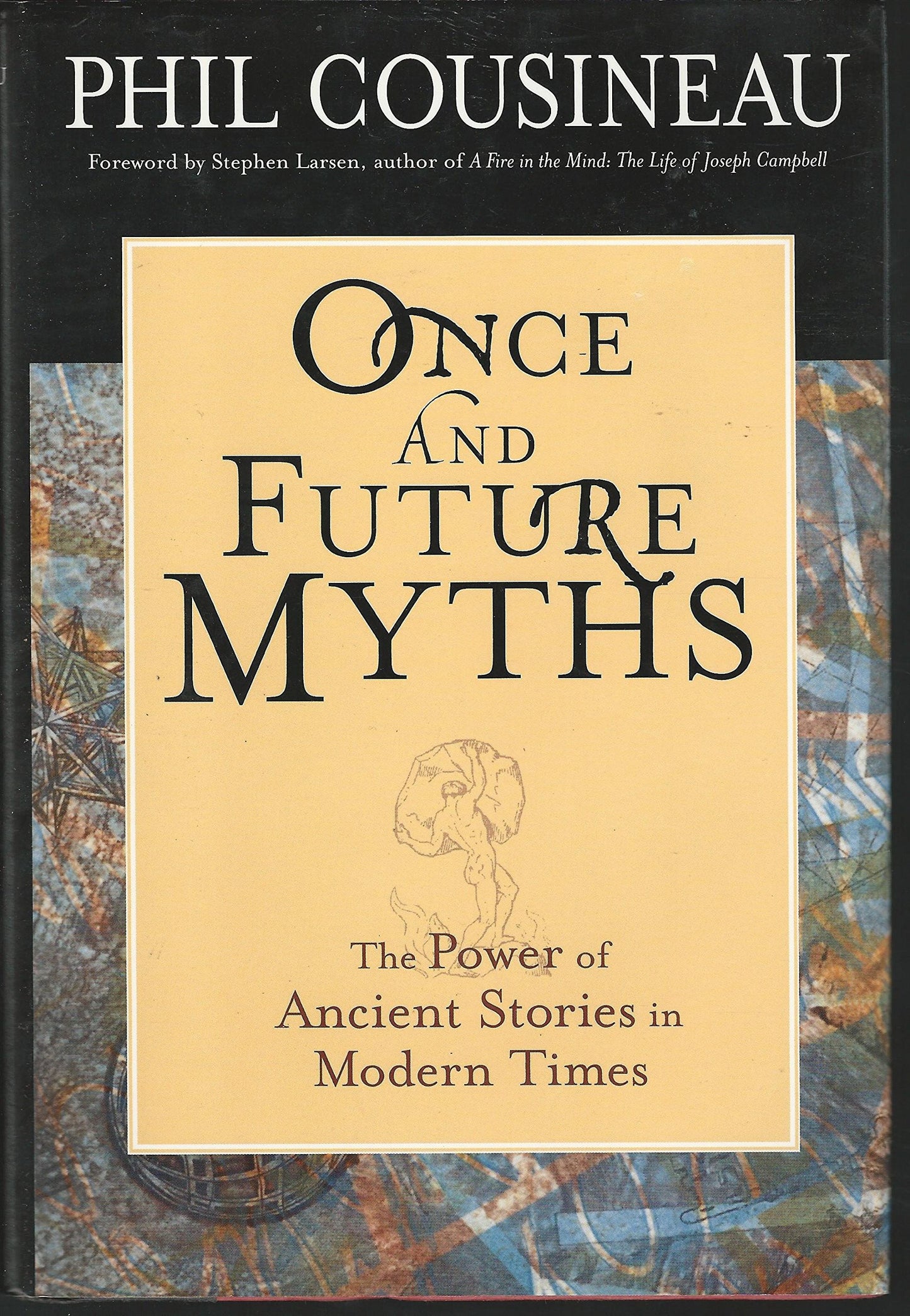 Once and Future Myths: The Power of Ancient Stories in Modern Times