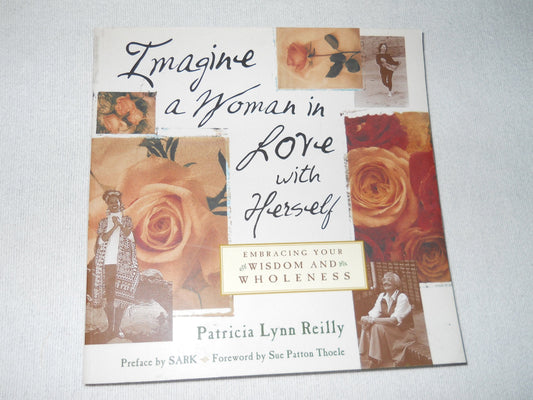 Imagine a Woman in Love With Herself: Embracing Your Wisdom and Wholeness - 7448