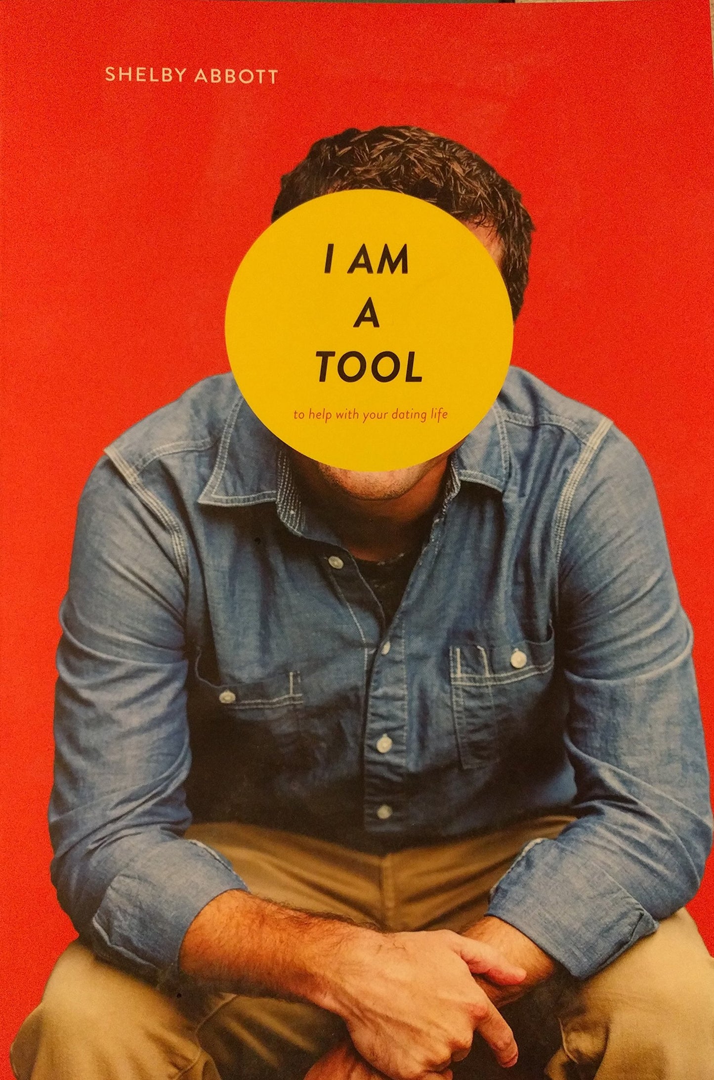 I Am a Tool (To Help With Your Dating Life)