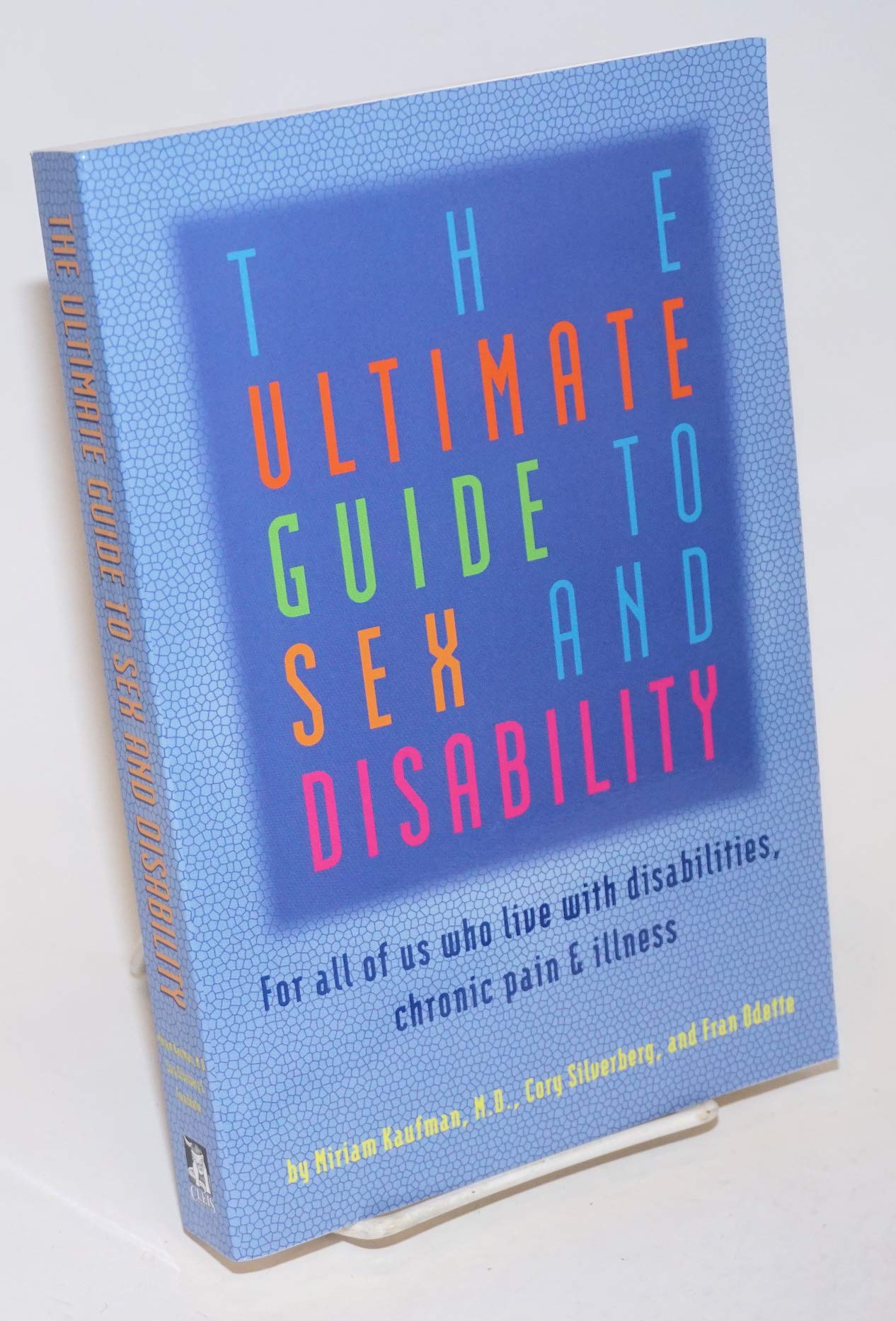 The Ultimate Guide to Sex and Disability: For All of Us Who Live with Disabilities, Chronic Pain and Illness - 7638